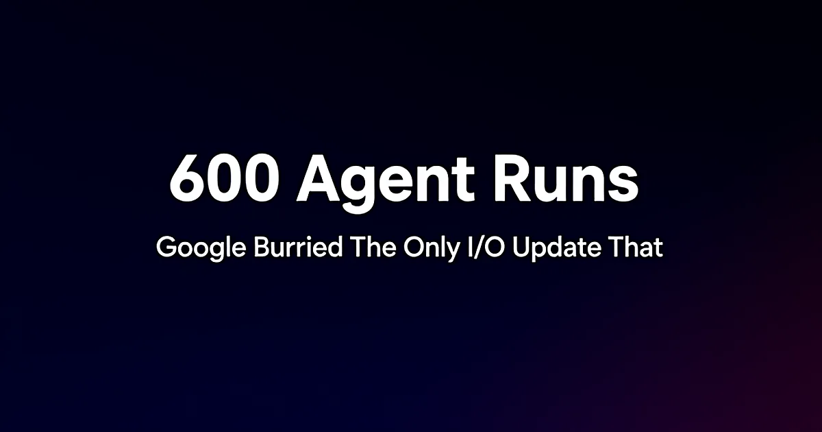 Abstract tech illustration: 600 Agent Runs: Google Buried The Only I/O Update That