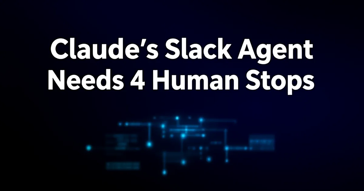 Abstract tech illustration: Claude’s Slack Agent Needs 4 Human Stops