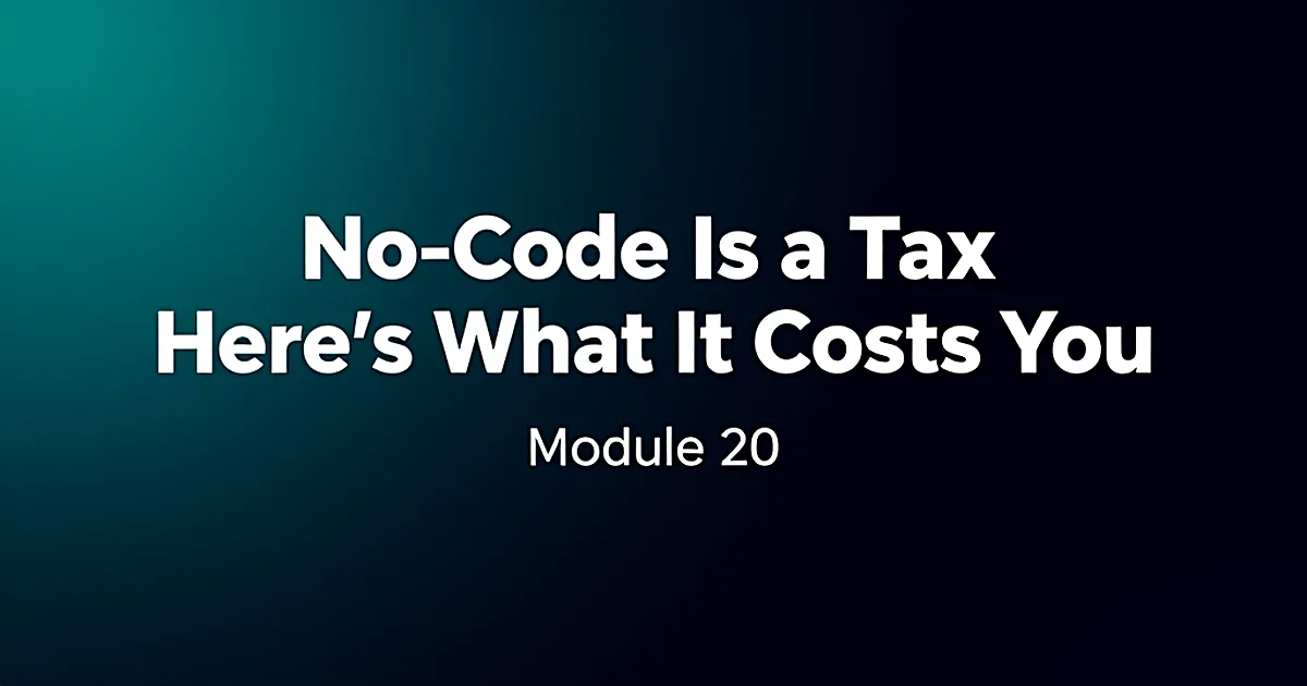 Abstract tech illustration: No-Code Is a Tax. Here's What It Costs You at Module 20